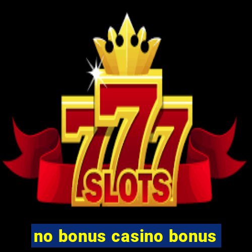 no bonus casino bonus