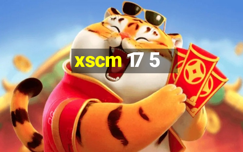 xscm 17 5