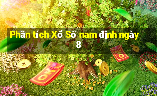 Phân tích Xổ Số nam định ngày 8