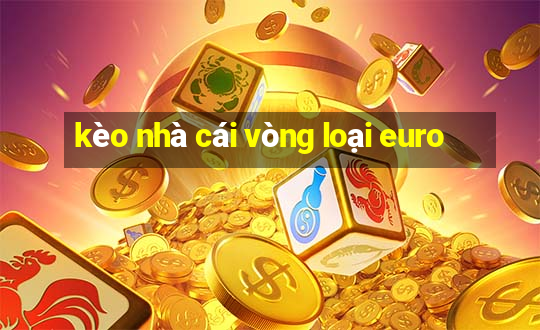 kèo nhà cái vòng loại euro