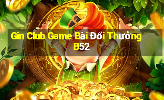 Gin Club Game Bài Đổi Thưởng B52