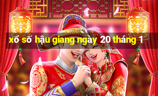 xổ số hậu giang ngày 20 tháng 1