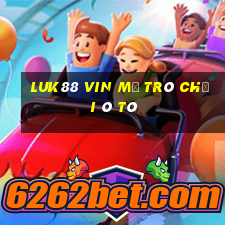 Luk88 Vin Mở Trò Chơi Ô Tô