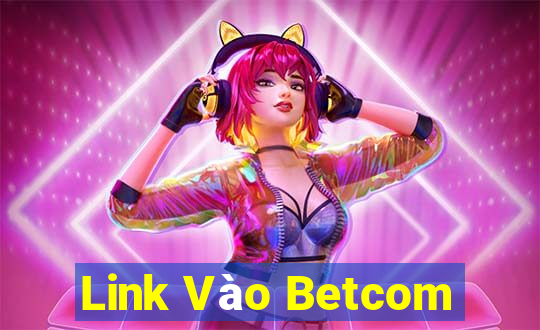 Link Vào Betcom