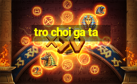 tro choi ga ta