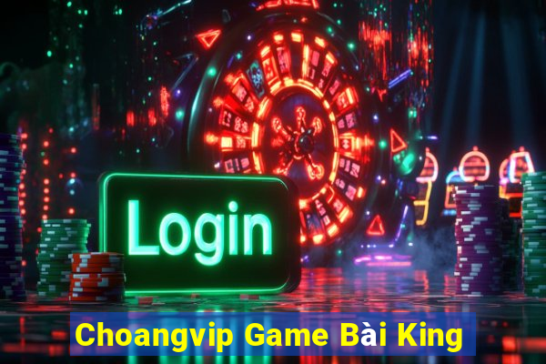 Choangvip Game Bài King