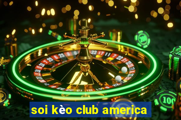 soi kèo club america