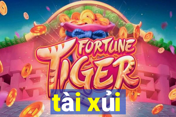 tài xủi