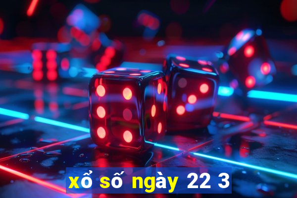 xổ số ngày 22 3