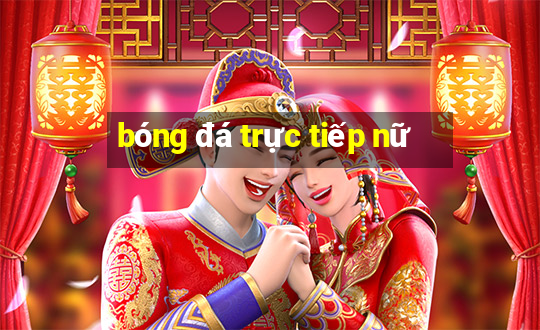 bóng đá trực tiếp nữ