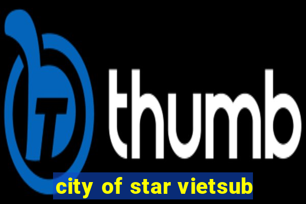 city of star vietsub