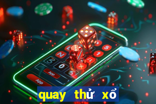 quay thử xổ số ngày hôm nay