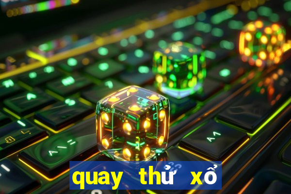 quay thử xổ số ngày hôm nay