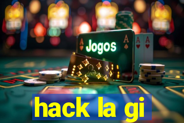 hack la gi