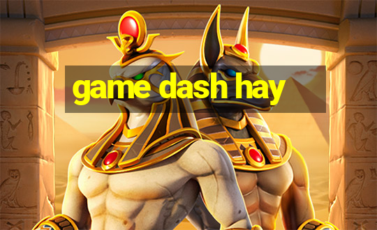 game dash hay