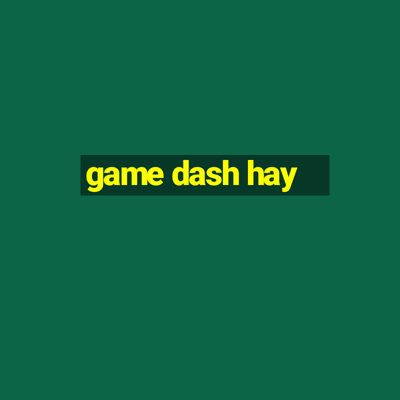 game dash hay