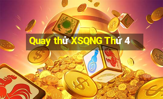 Quay thử XSQNG Thứ 4