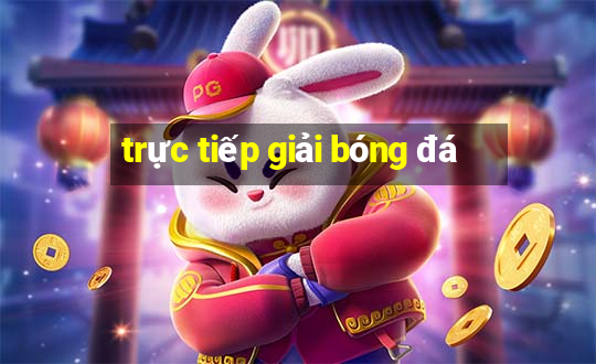 trực tiếp giải bóng đá