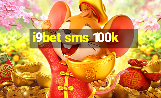 i9bet sms 100k