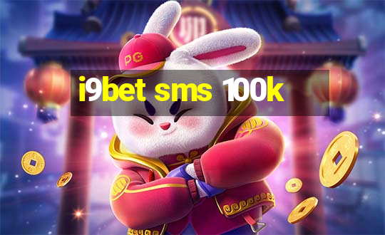 i9bet sms 100k