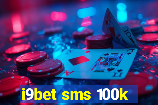 i9bet sms 100k