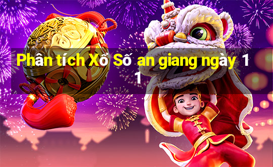 Phân tích Xổ Số an giang ngày 11