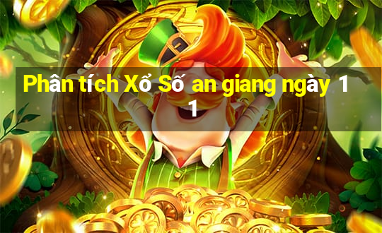 Phân tích Xổ Số an giang ngày 11