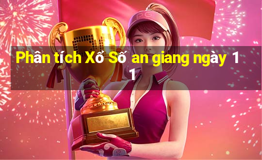 Phân tích Xổ Số an giang ngày 11