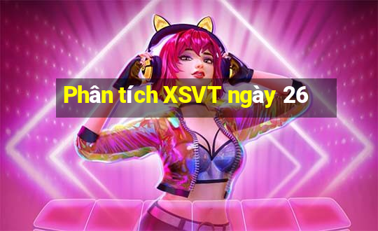 Phân tích XSVT ngày 26