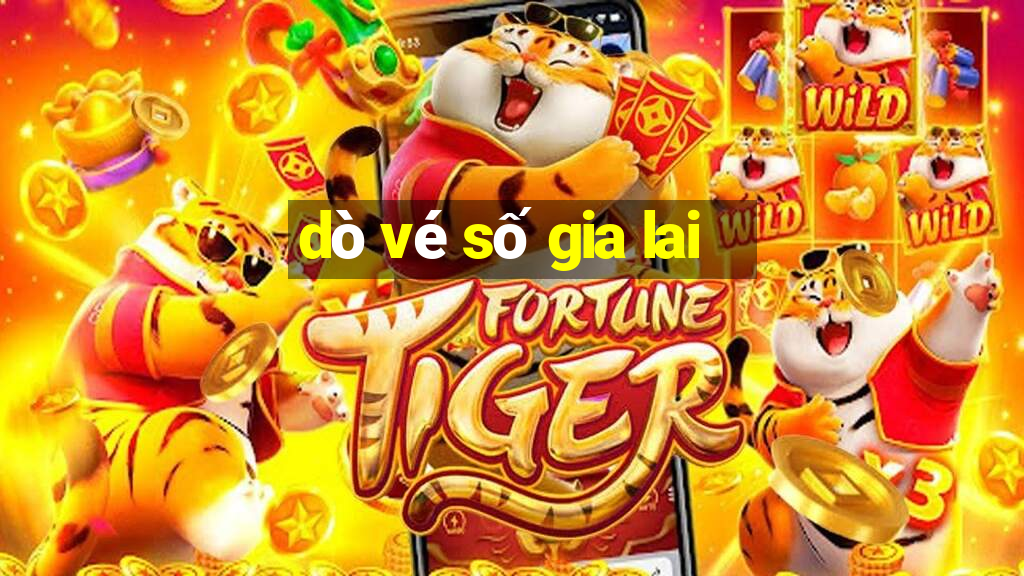 dò vé số gia lai