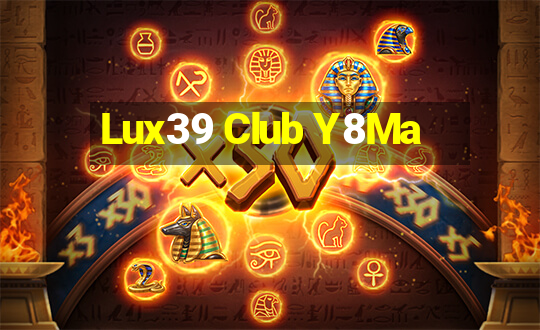 Lux39 Club Y8Ma