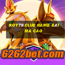 Roy79.Club Game Bài Ma Cao