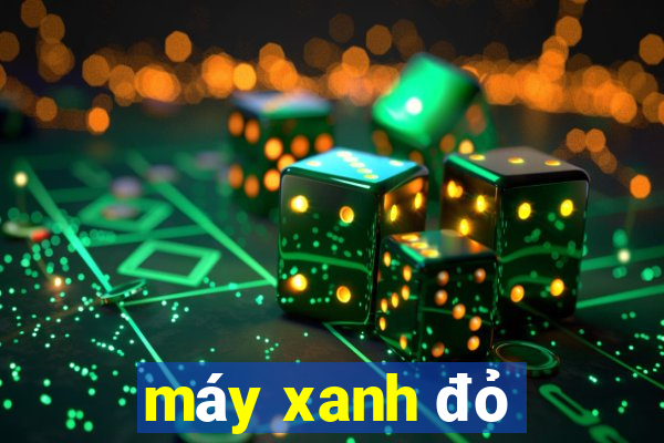 máy xanh đỏ