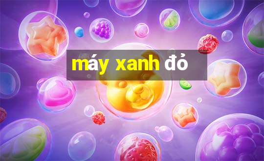 máy xanh đỏ