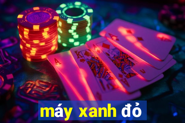 máy xanh đỏ