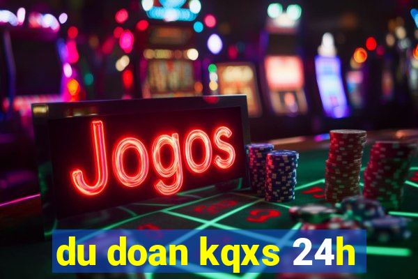 du doan kqxs 24h