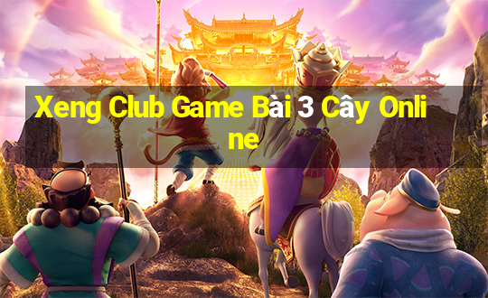 Xeng Club Game Bài 3 Cây Online