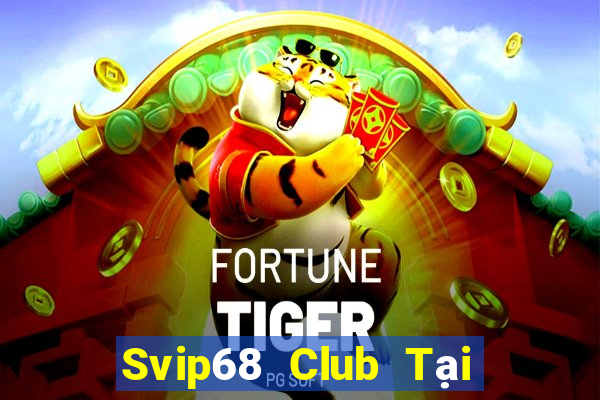 Svip68 Club Tại Game Bài B52