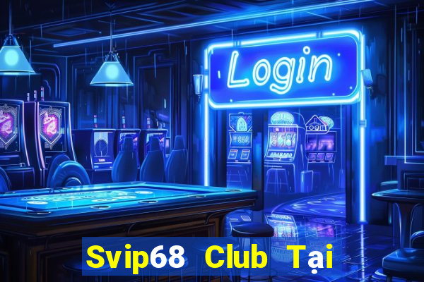 Svip68 Club Tại Game Bài B52