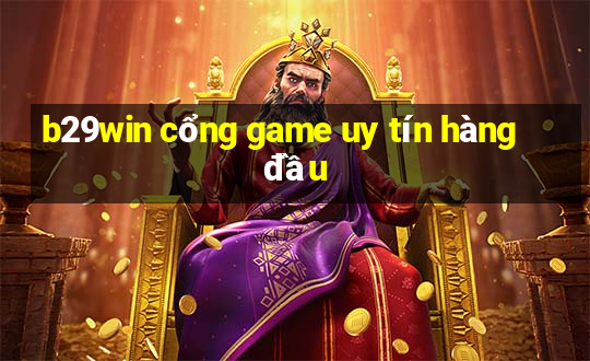 b29win cổng game uy tín hàng đầu