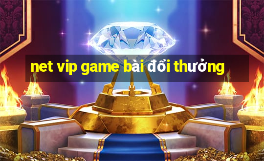 net vip game bài đổi thưởng