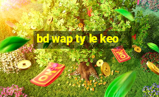 bd wap ty le keo