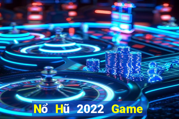 Nổ Hũ 2022 Game Bài 247