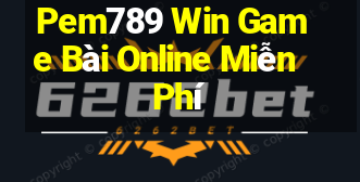 Pem789 Win Game Bài Online Miễn Phí