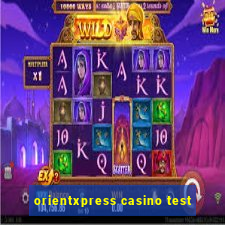 orientxpress casino test