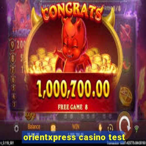 orientxpress casino test