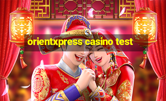 orientxpress casino test