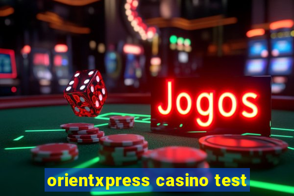 orientxpress casino test