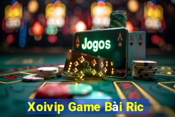 Xoivip Game Bài Ric