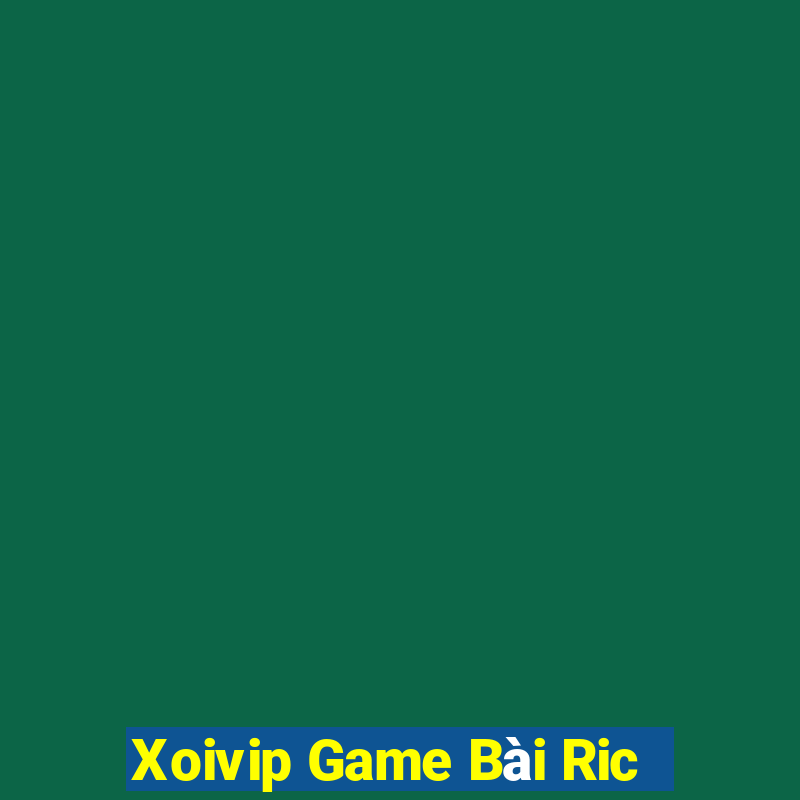 Xoivip Game Bài Ric